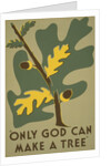 Only God Can Make a Tree, Oak by Anonymous