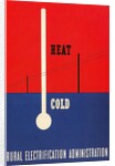 Heat and Cold, Rural Electrification Administration Poster by Anonymous