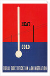 Heat and Cold, Rural Electrification Administration Poster by Anonymous