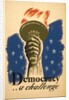 Democracy, A Challenge, Liberty Torch by Anonymous