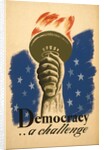Democracy, A Challenge, Liberty Torch by Anonymous