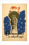 Democracy, A Challenge, Liberty Torch by Anonymous