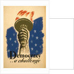 Democracy, A Challenge, Liberty Torch by Anonymous