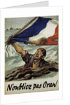 N'oubliez pas Oran! (Don't Forget Oran!) World War II poster by Anonymous