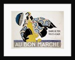 Poster advertising the "Au Bon Marche" department store " by Anonymous