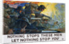 Nothing Stops These Men Recruitment Poster by H. Giles