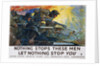 Nothing Stops These Men Recruitment Poster by H. Giles