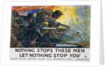 Nothing Stops These Men Recruitment Poster by H. Giles