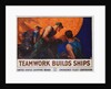 Teamwork Builds Ships Poster by William Dodge Stevens