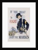 If You Want To Fight! Join the Marines Poster by Howard Chandler Christy