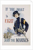If You Want To Fight! Join the Marines Poster by Howard Chandler Christy