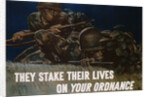 They Stake Their Lives On Your Ordanance Poster by Harold Schmidt