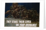 They Stake Their Lives On Your Ordanance Poster by Harold Schmidt