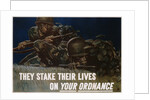 They Stake Their Lives On Your Ordanance Poster by Harold Schmidt