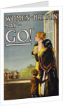 Women of Britain Say - "Go!" Recruitment Poster by E.V. Kealey