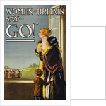 Women of Britain Say - "Go!" Recruitment Poster by E.V. Kealey