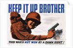 Keep It Up Brother War Production Poster by Clayton Kenny