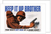 Keep It Up Brother War Production Poster by Clayton Kenny