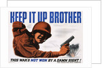 Keep It Up Brother War Production Poster by Clayton Kenny