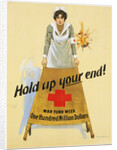 Hold Up Your End! War Fund Week - One Hundred Million Dollars Poster by W.B. King