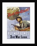 Back the Attack! War Bonds Poster by Schrieber
