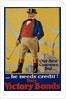 He Needs Credit! Buy Victory Bonds Poster by Malcolm Gibson