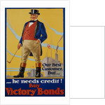 He Needs Credit! Buy Victory Bonds Poster by Malcolm Gibson