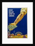 Every Dollar Spent in Canada. Victory Loan Poster by Anonymous