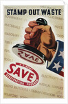 Save, Stamp Out Waste Poster by Henry Stahlhat
