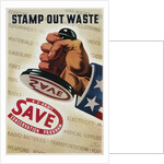Save, Stamp Out Waste Poster by Henry Stahlhat