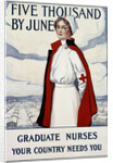 Five Thousand Nurses by June - Graduate Nurses Your Country Needs You Poster by Carl Rakeman