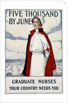 Five Thousand Nurses by June - Graduate Nurses Your Country Needs You Poster by Carl Rakeman