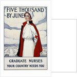 Five Thousand Nurses by June - Graduate Nurses Your Country Needs You Poster by Carl Rakeman