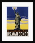 Fur Eine Glucklichere Welt ... U.S. War Bonds Poster by Anonymous