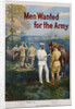 Men Wanted for the Army Recruitment Poster by Michael P. Whelan
