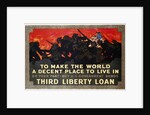 To Make the World a Decent Place to Live in Third Liberty Loan Poster by Herbert Paus