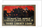 To Make the World a Decent Place to Live in Third Liberty Loan Poster by Herbert Paus