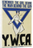 Remember the Girl Behind the Man Behind the Gun - YWCA Poster by Anonymous