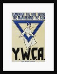 Remember the Girl Behind the Man Behind the Gun - YWCA Poster by Anonymous