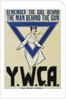Remember the Girl Behind the Man Behind the Gun - YWCA Poster by Anonymous