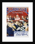 Alcazar Royal/Bruxelles Sans-Gene Poster by Adolphe Crespin and Edouard Duyck by Anonymous