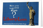 Have You Bought Your Bond? Liberty Loan Poster by Adolf Treidler