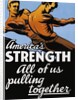 America's Strength, All of Us Pulling Together Poster by C.R. Miller