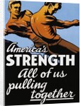 America's Strength, All of Us Pulling Together Poster by C.R. Miller