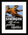 America's Strength, All of Us Pulling Together Poster by C.R. Miller