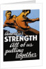 America's Strength, All of Us Pulling Together Poster by C.R. Miller