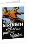 America's Strength, All of Us Pulling Together Poster by C.R. Miller
