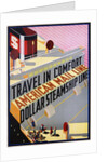 Travel in Comfort, American Mail Line Dollar Steamship Line Poster by Anonymous