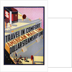 Travel in Comfort, American Mail Line Dollar Steamship Line Poster by Anonymous