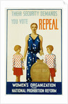Their Security Demands You Vote Repeal National Prohibition Reform Poster by Anonymous